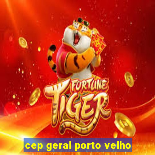 cep geral porto velho